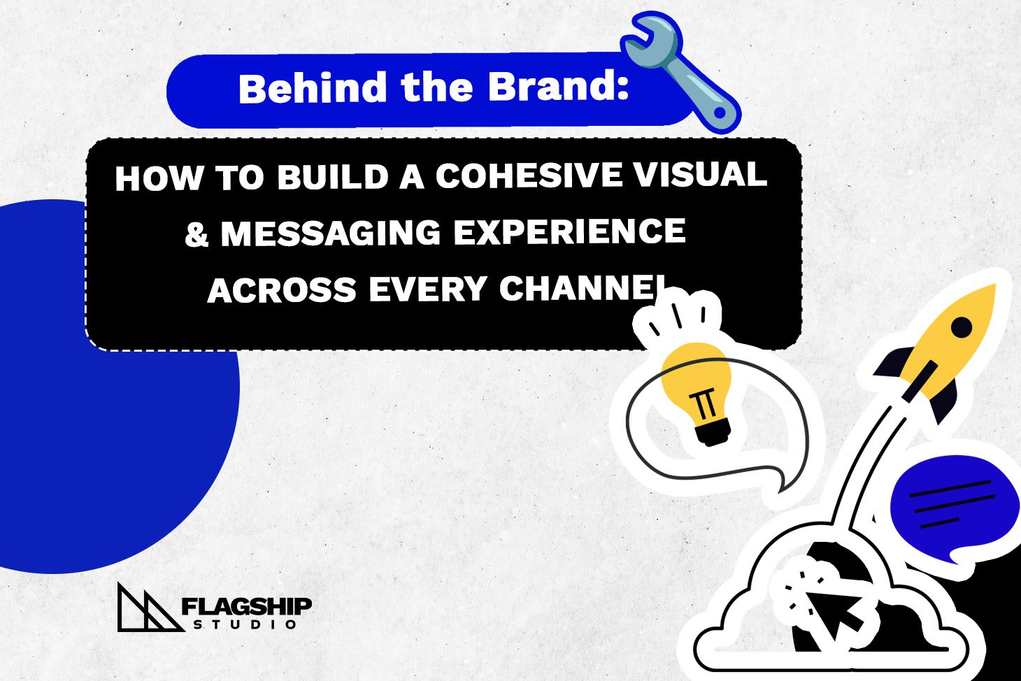 Behind the Brand: How to Build a Cohesive Visual & Messaging Experience Across Every Channel