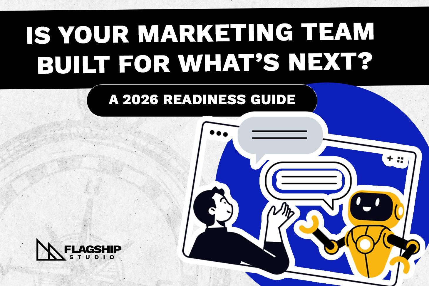 Is Your Marketing Team Built for What’s Next? A 2026 Readiness Guide