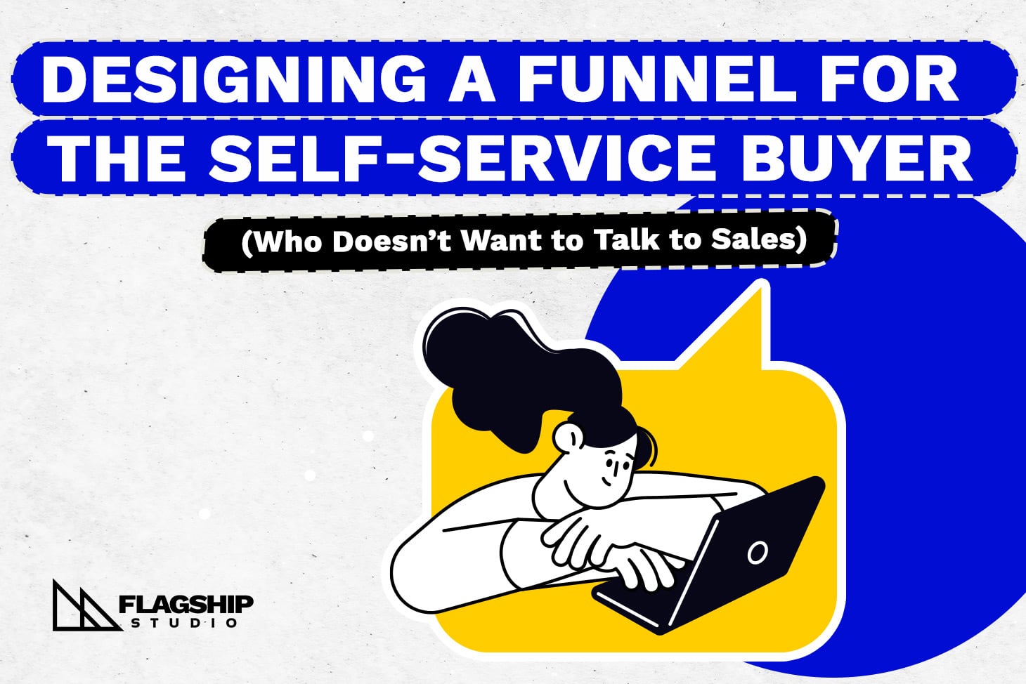 Designing a Funnel for the Self-Service Buyer (Who Doesn’t Want to Talk to Sales)