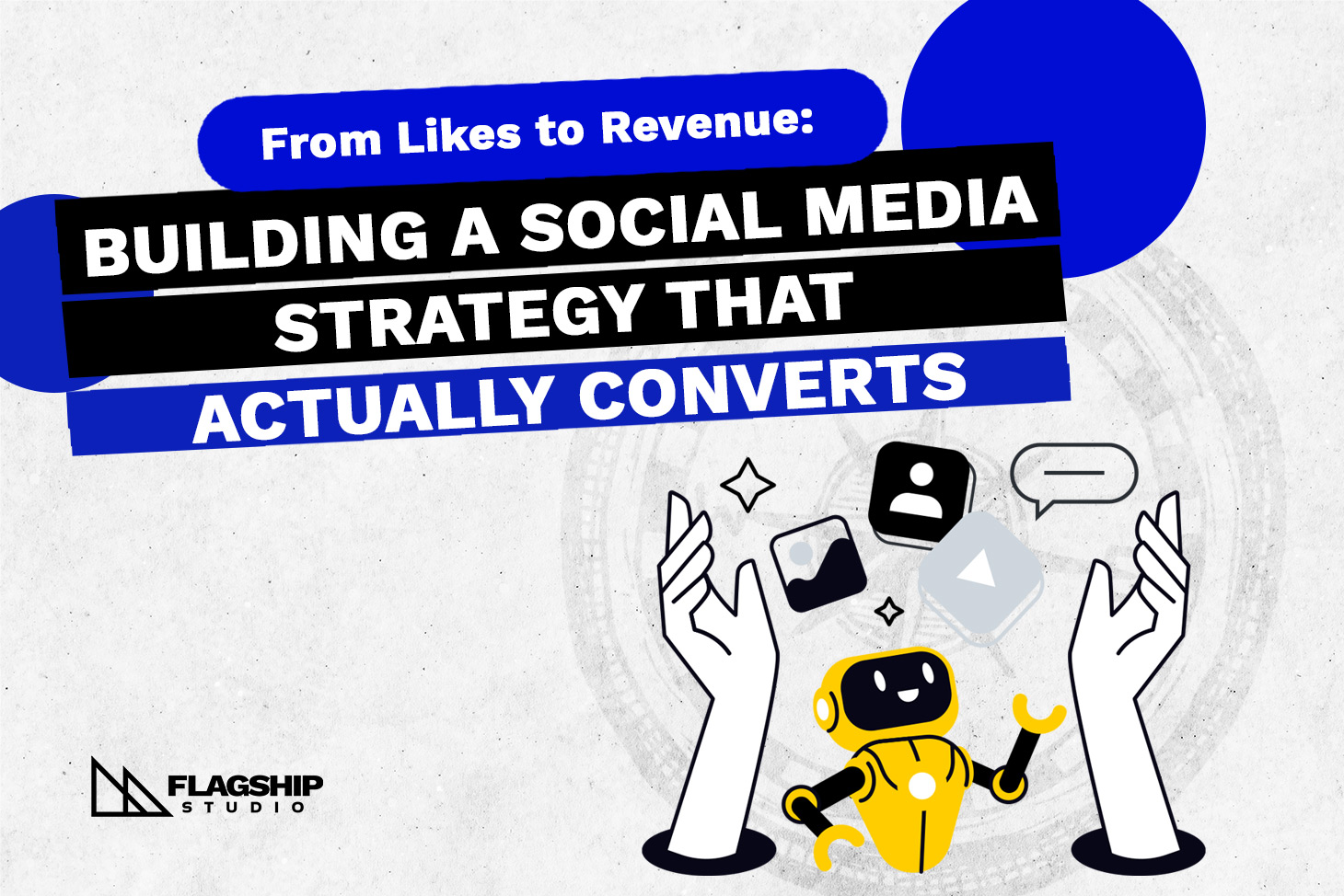 From Likes to Revenue: Building a Social Media Strategy That Actually Converts