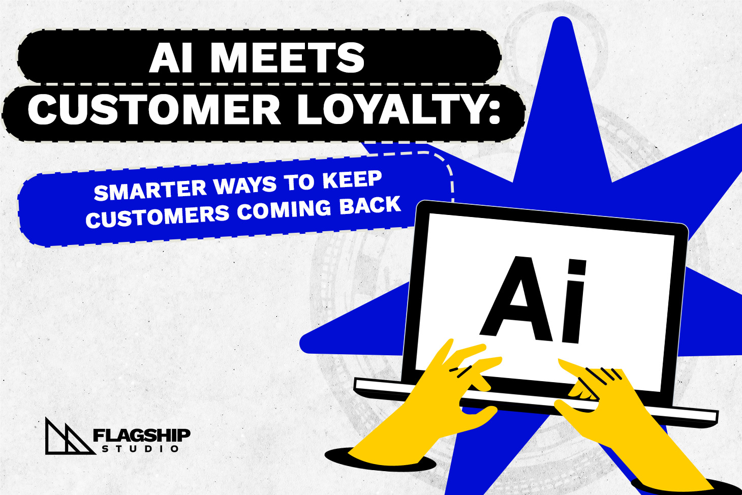 AI Meets Customer Loyalty: Smarter Ways to Keep Customers Coming Back