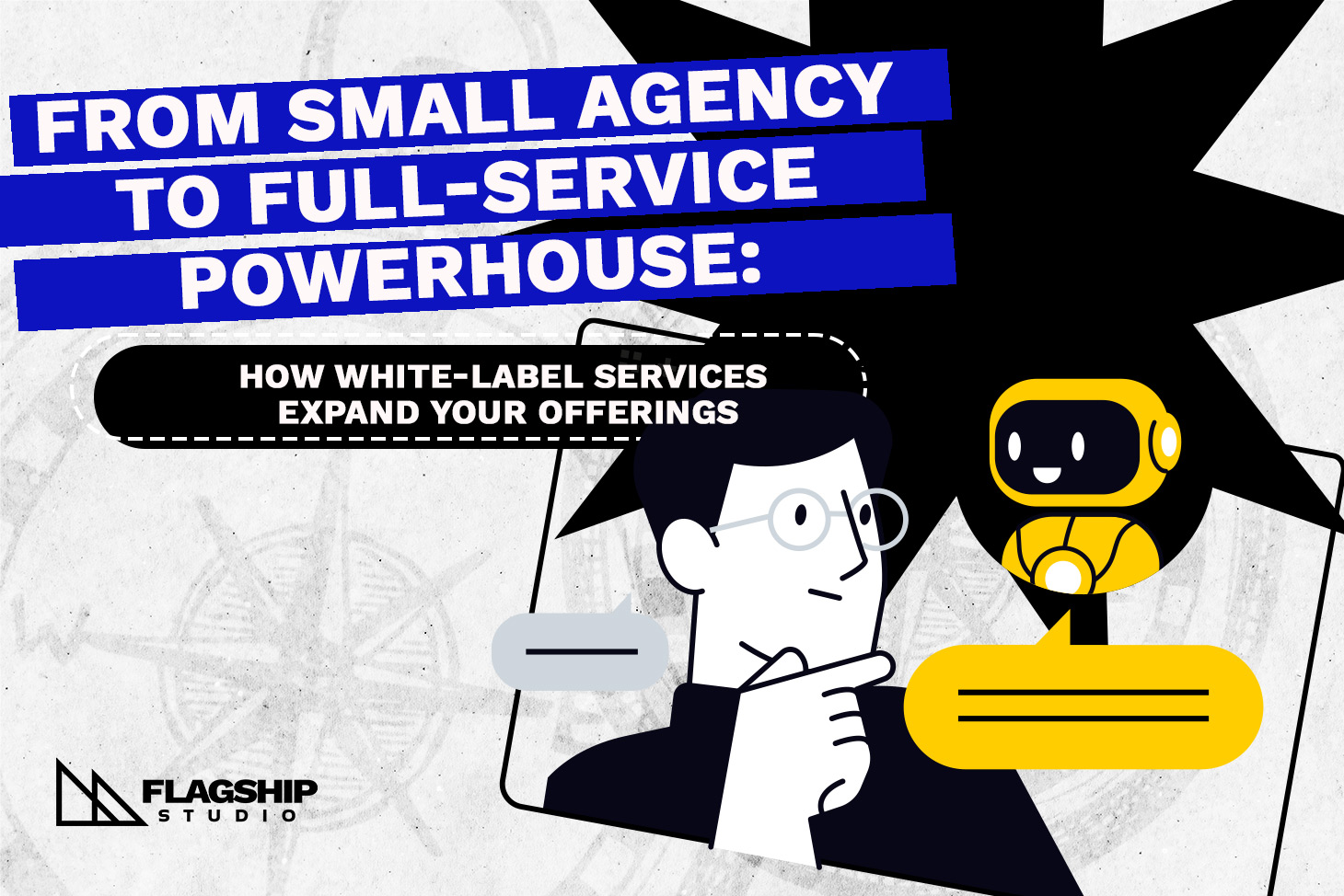 From Small Agency to Full-Service Powerhouse: How White-Label Services Expand Your Offerings